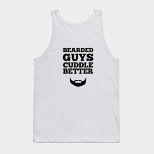 Bearded Guys Cuddle Better Tank Top